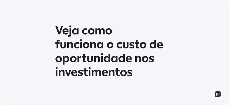 Maximizando o Retorno: Como o Custo de Oportunidade Influencia Suas Decisões de Investimento