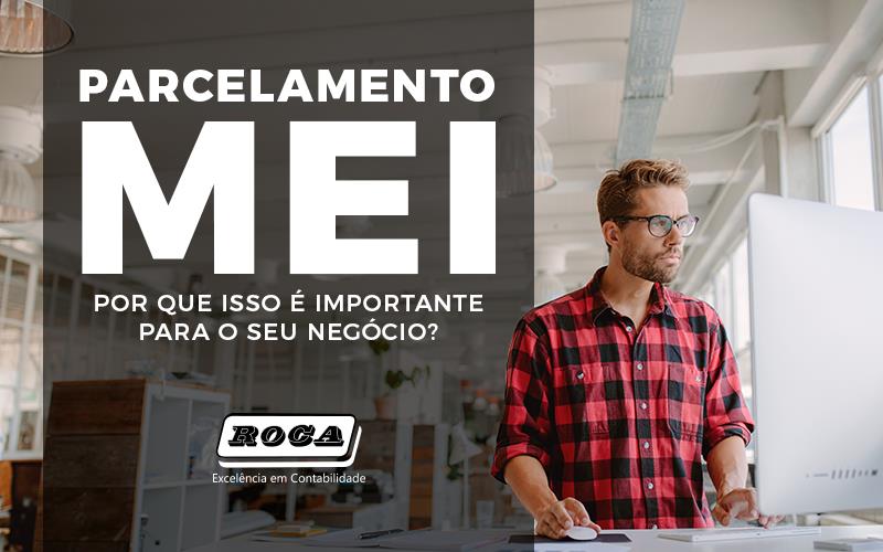 Dívida Ativa do MEI: Entenda as Vantagens de Parcelar pela PGFN